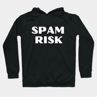 Spam Risk Hoodie